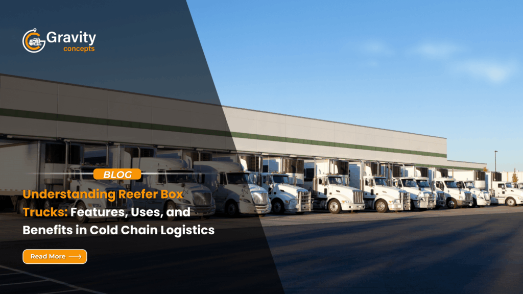 Understanding Reefer Box Trucks: Features, Uses, and Benefits in Cold Chain Logistics