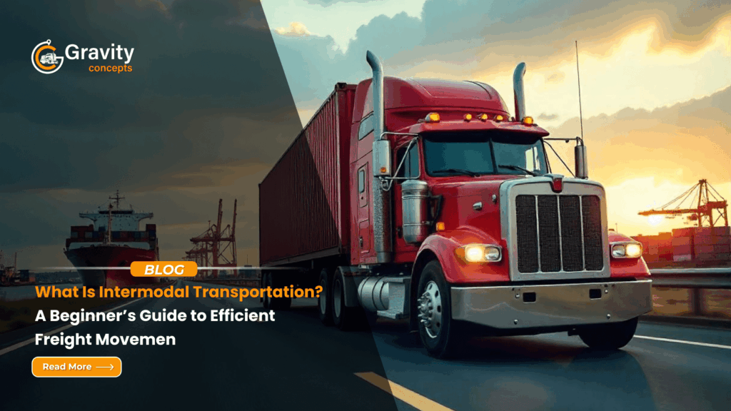 What Is Intermodal Transportation? A Beginner’s Guide to Efficient Freight Movement
