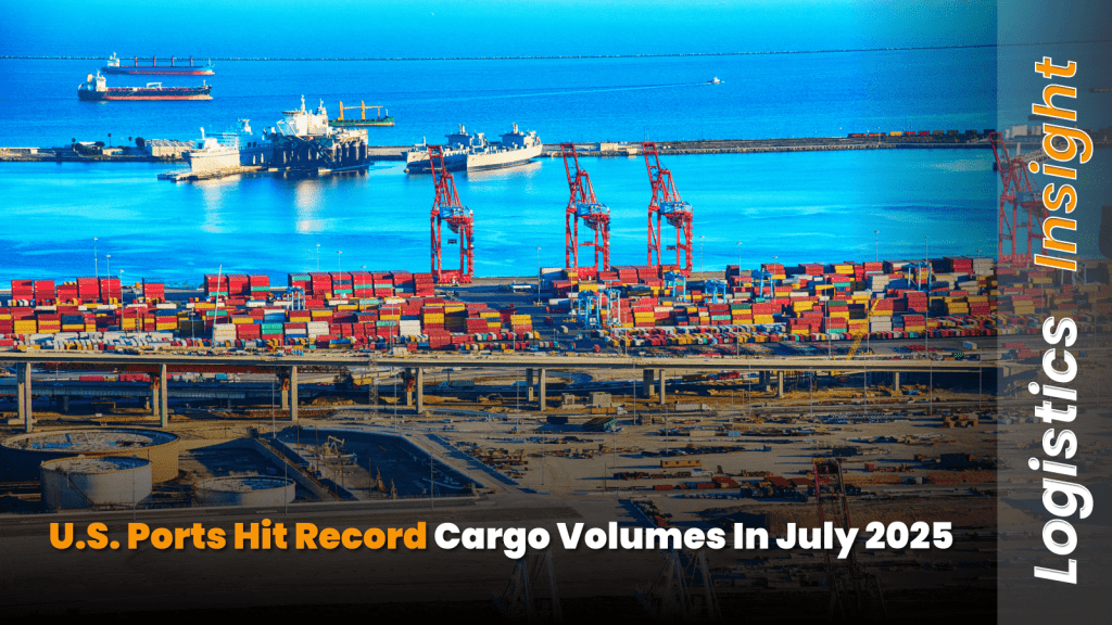 U.S. Ports Hit Record Cargo Volumes in July 2025