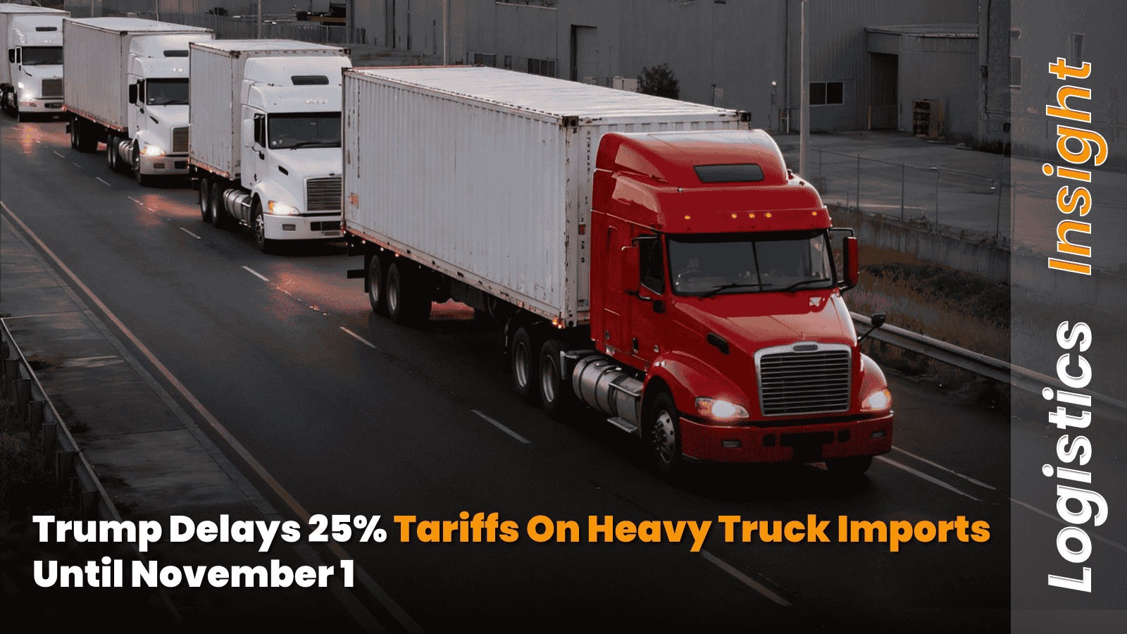 Trump Delays 25% Tariffs on Heavy Truck Imports Until November 1