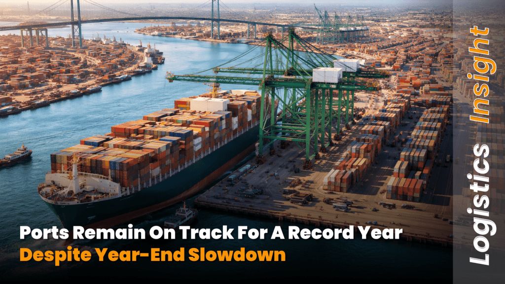 Ports Remain on Track for a Record Year Despite Year-End Slowdown